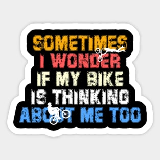 Bike Cycling Sometimes I Wonder If My Bike Sticker